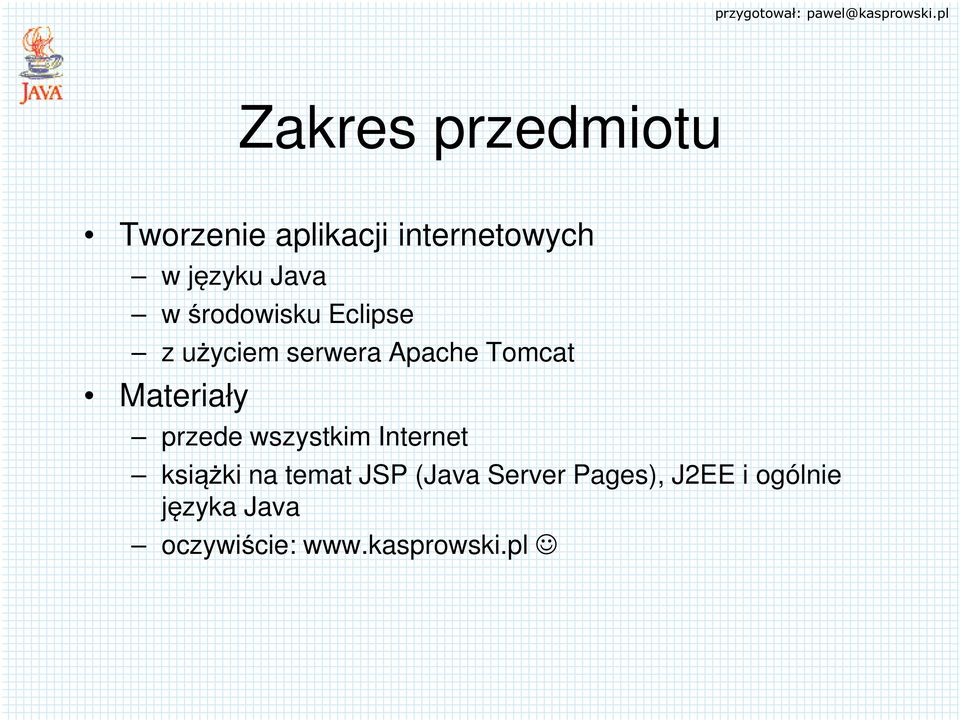 Materiały przede wszystkim Internet książki na temat JSP (Java