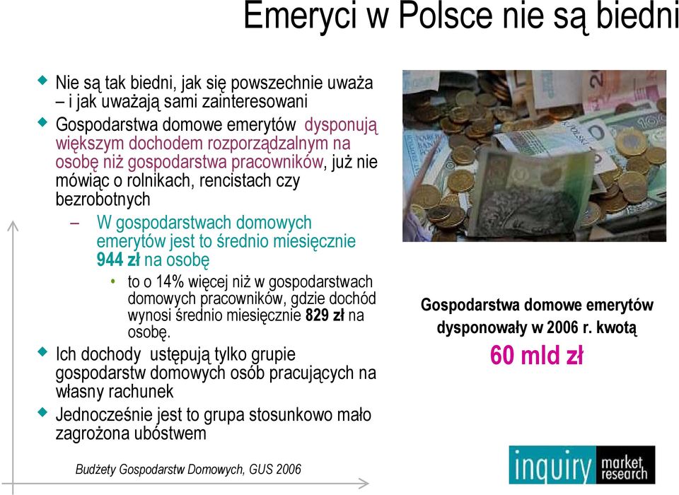 więcej niŝ w gospodarstwach domowych pracowników, gdzie dochód wynosi średnio miesięcznie 829 zł na osobę.
