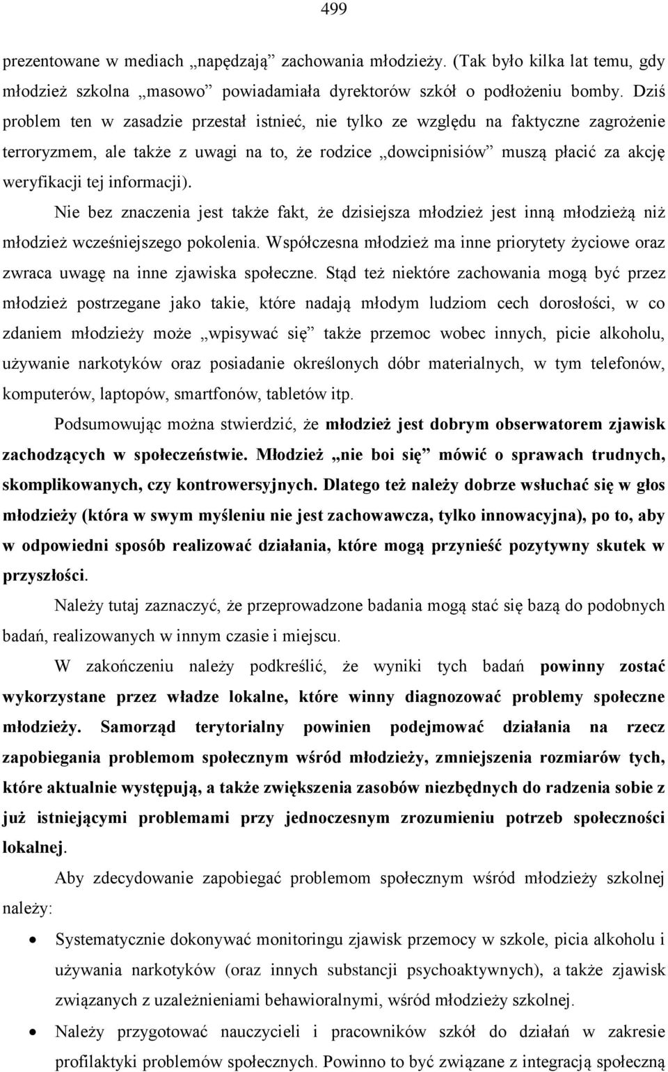 informacji). Nie bez znaczenia jest także fakt, że dzisiejsza młodzież jest inną młodzieżą niż młodzież wcześniejszego pokolenia.