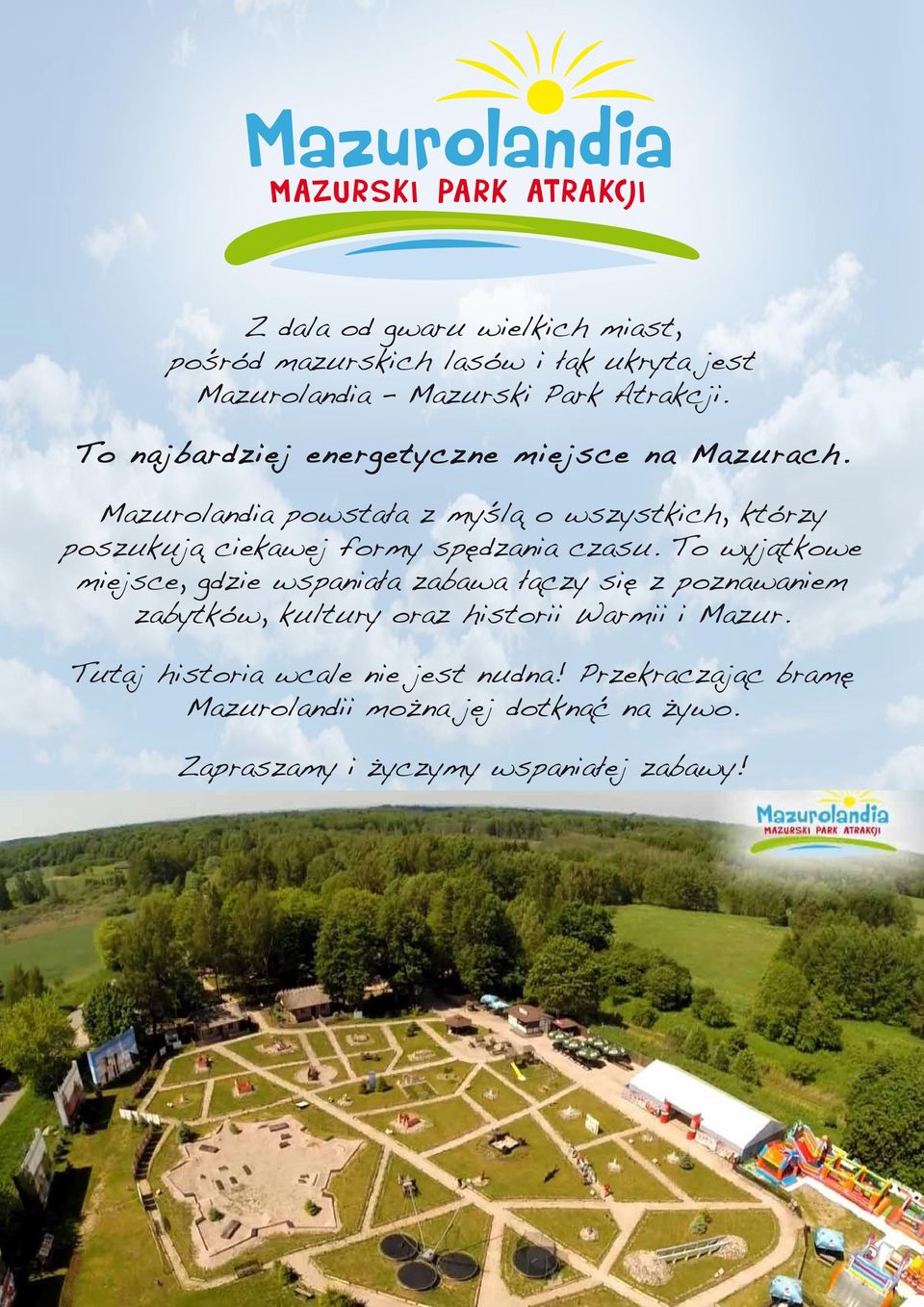 Mazurolandia powstała z myślą o wszystkich, którzy poszukują ciekawej formy spędzania czasu.