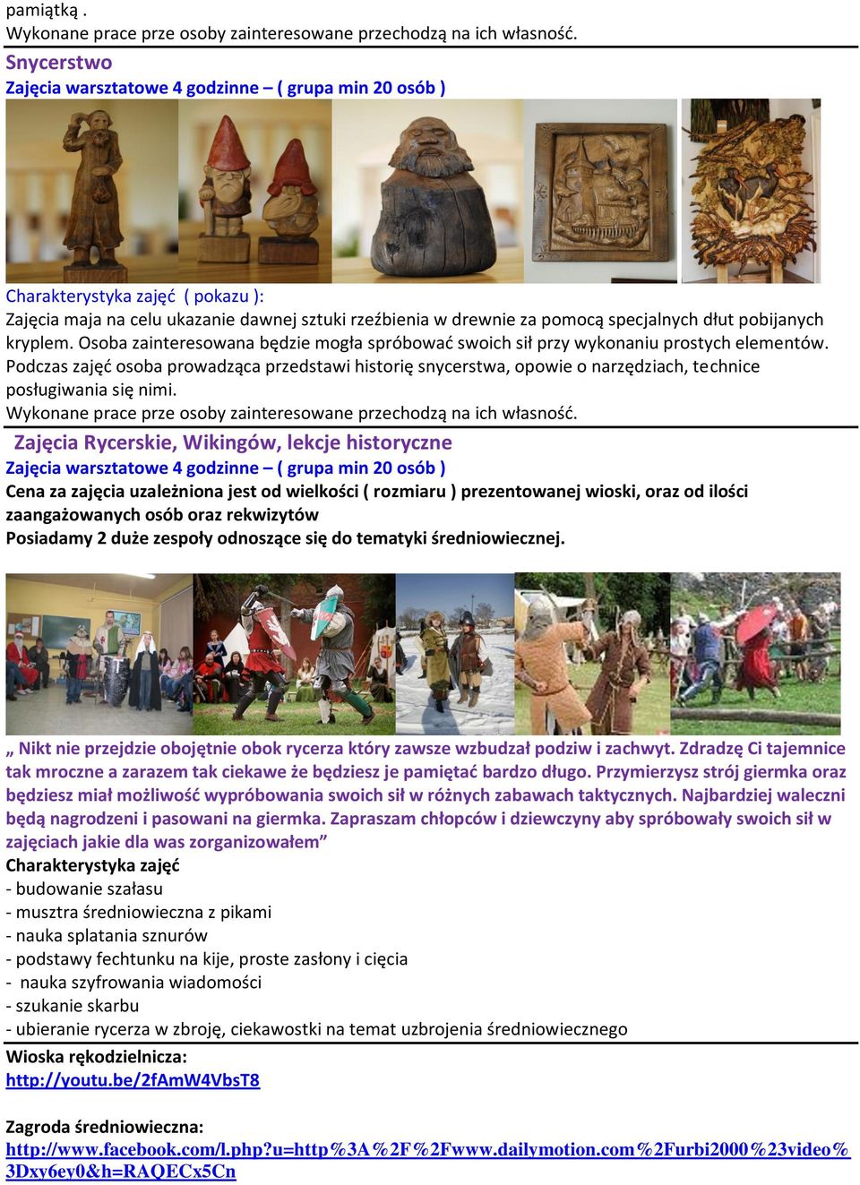 Osoba zainteresowana będzie mogła spróbować swoich sił przy wykonaniu prostych elementów.