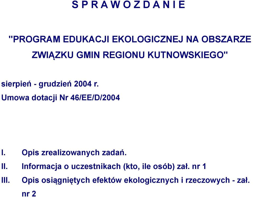 Umowa dotacji Nr 46/EE/D/2004 I. Opis zrealizowanych zadań. II.