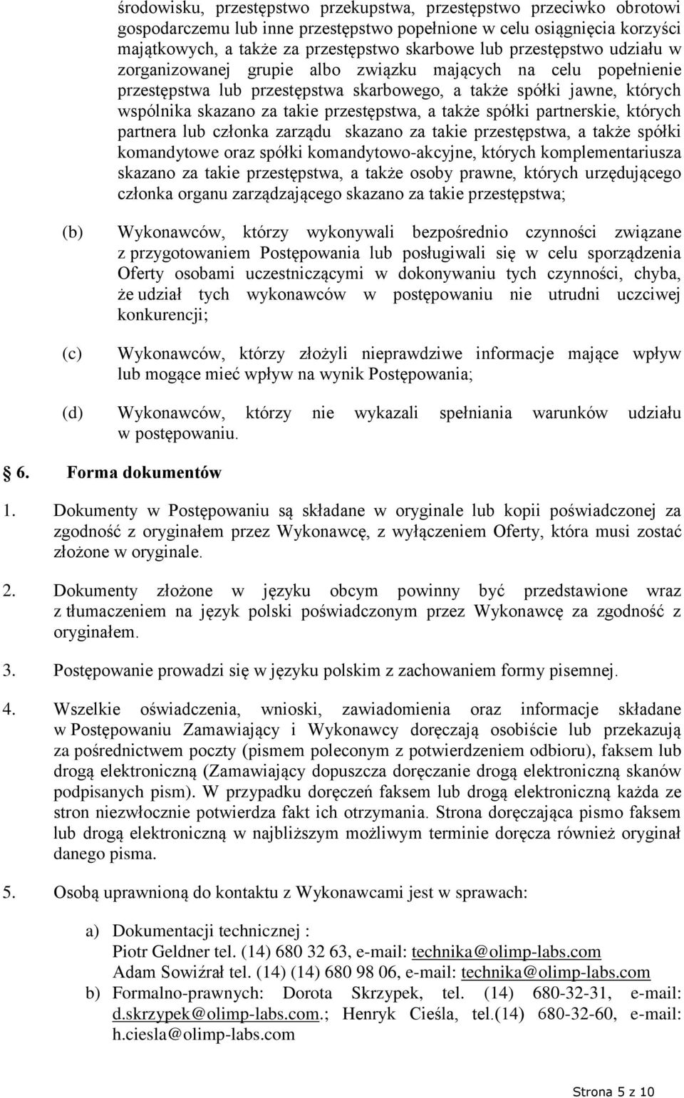 a także spółki partnerskie, których partnera lub członka zarządu skazano za takie przestępstwa, a także spółki komandytowe oraz spółki komandytowo-akcyjne, których komplementariusza skazano za takie