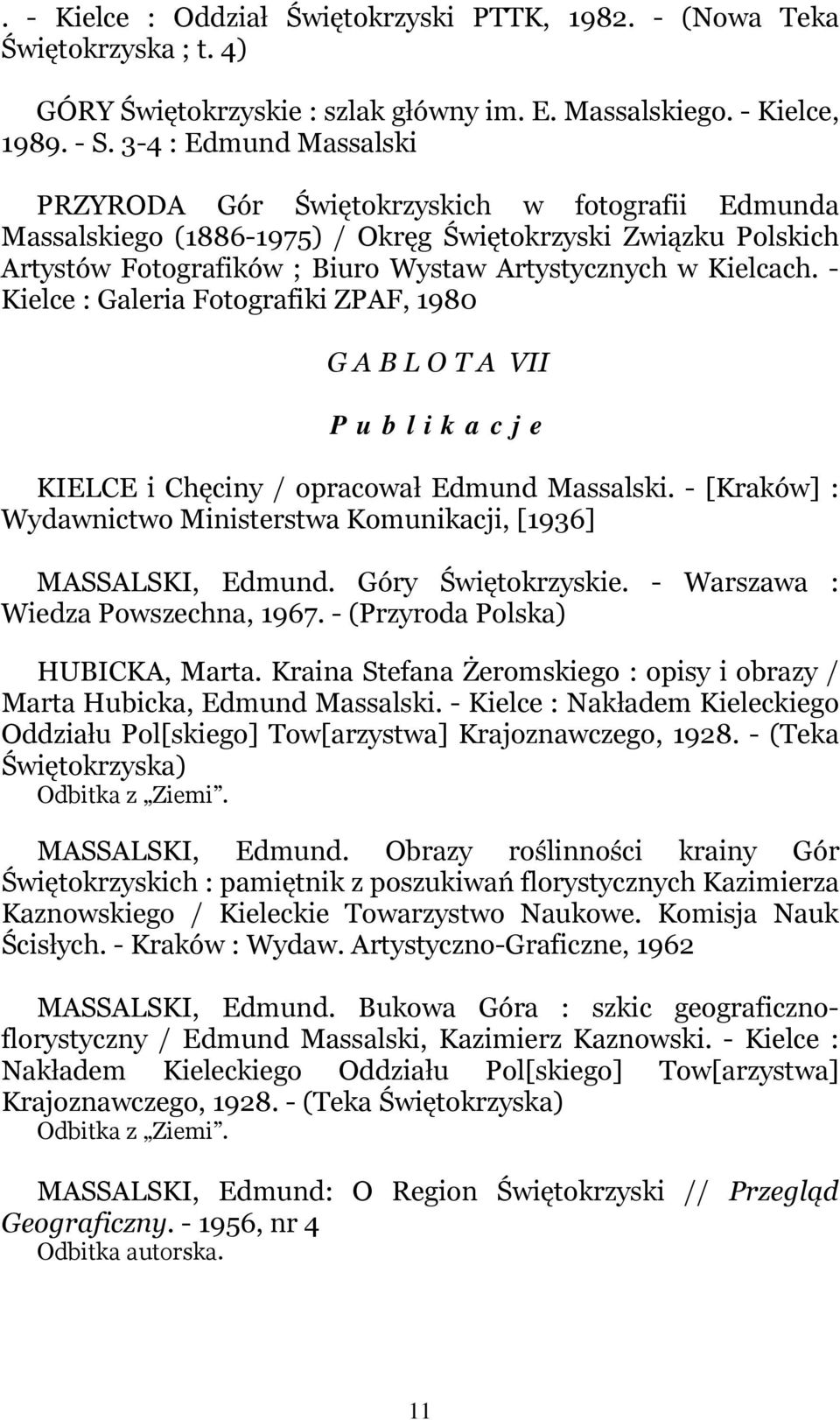 - Kielce : Galeria Fotografiki ZPAF, 1980 G A B L O T A VII P u b l i k a c j e KIELCE i Chęciny / opracował Edmund Massalski.