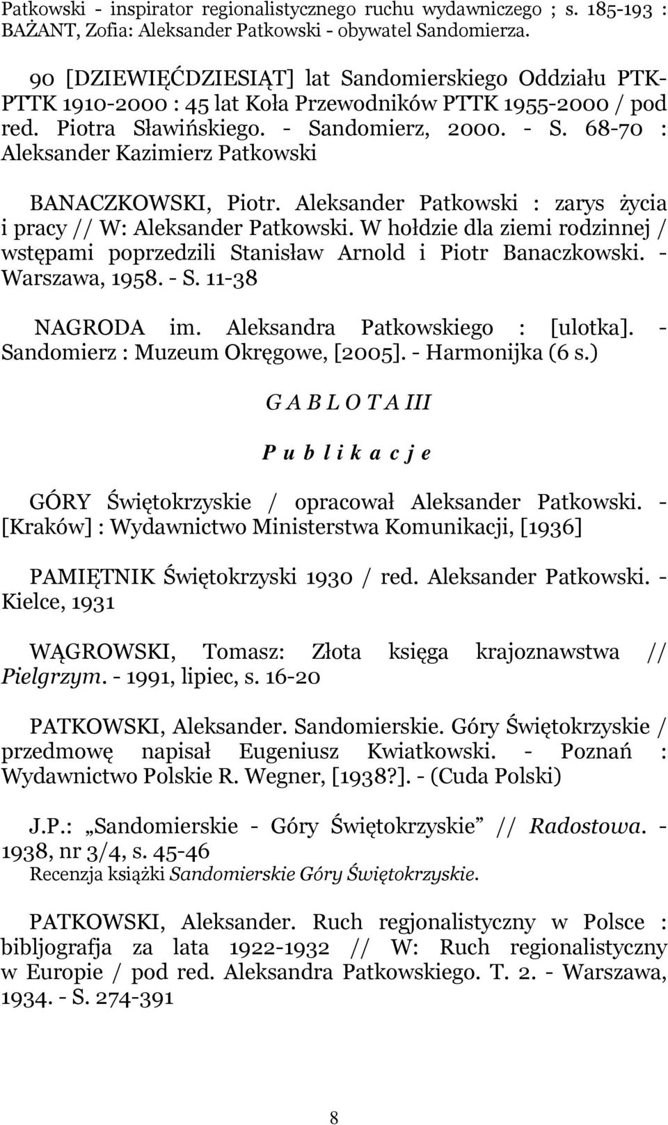 ndomierz, 2000. - S. 68-70 : Aleksander Kazimierz Patkowski BANACZKOWSKI, Piotr. Aleksander Patkowski : zarys życia i pracy // W: Aleksander Patkowski.