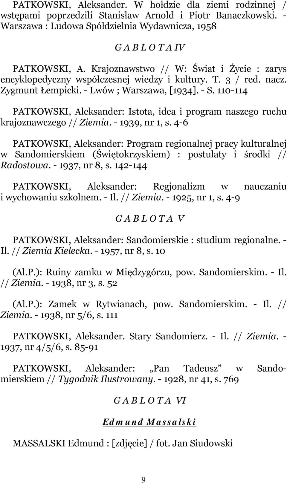 110-114 PATKOWSKI, Aleksander: Istota, idea i program naszego ruchu krajoznawczego // Ziemia. - 1939, nr 1, s.