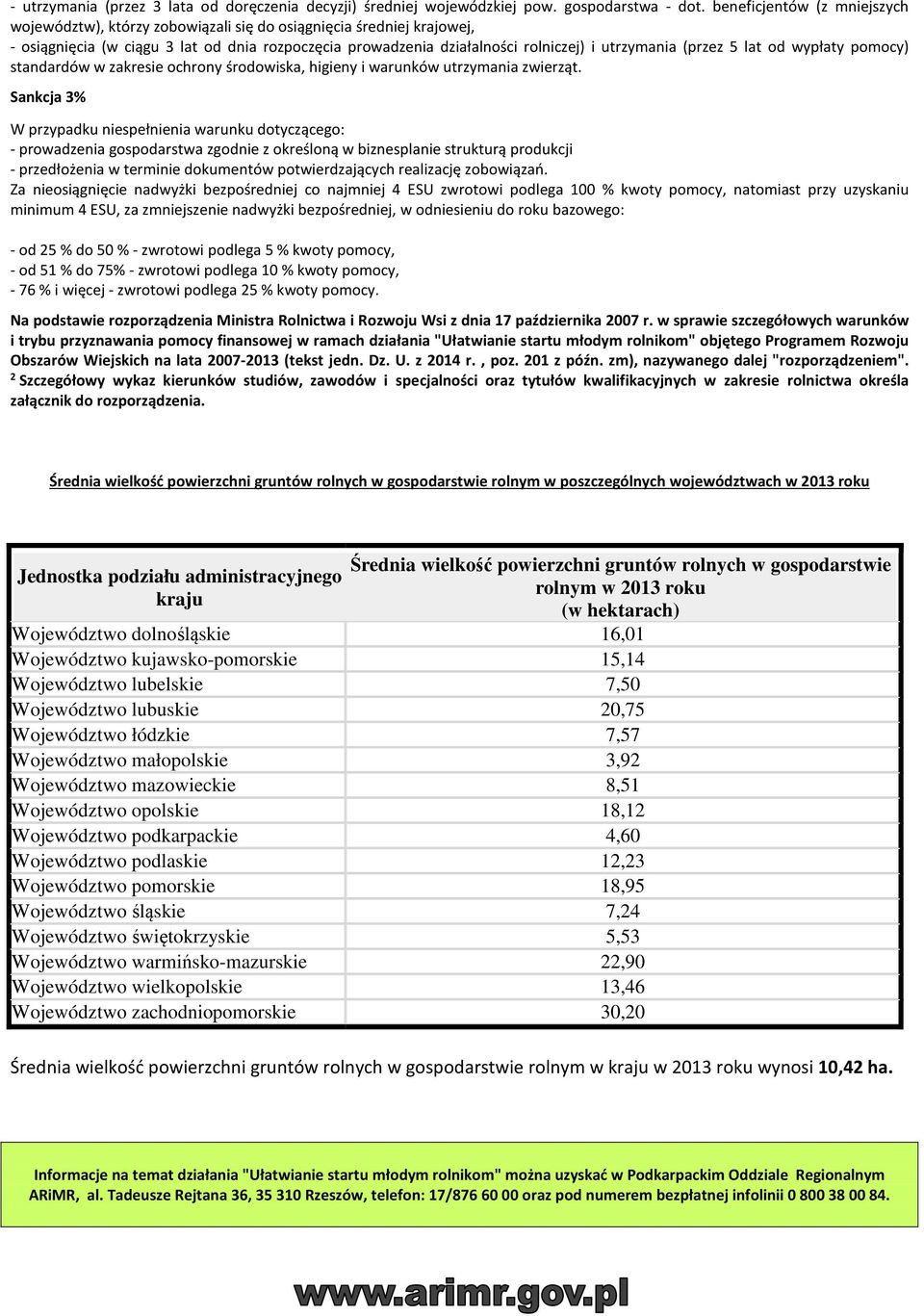 (przez 5 lat od wypłaty pomocy) standardów w zakresie ochrony środowiska, higieny i warunków utrzymania zwierząt.