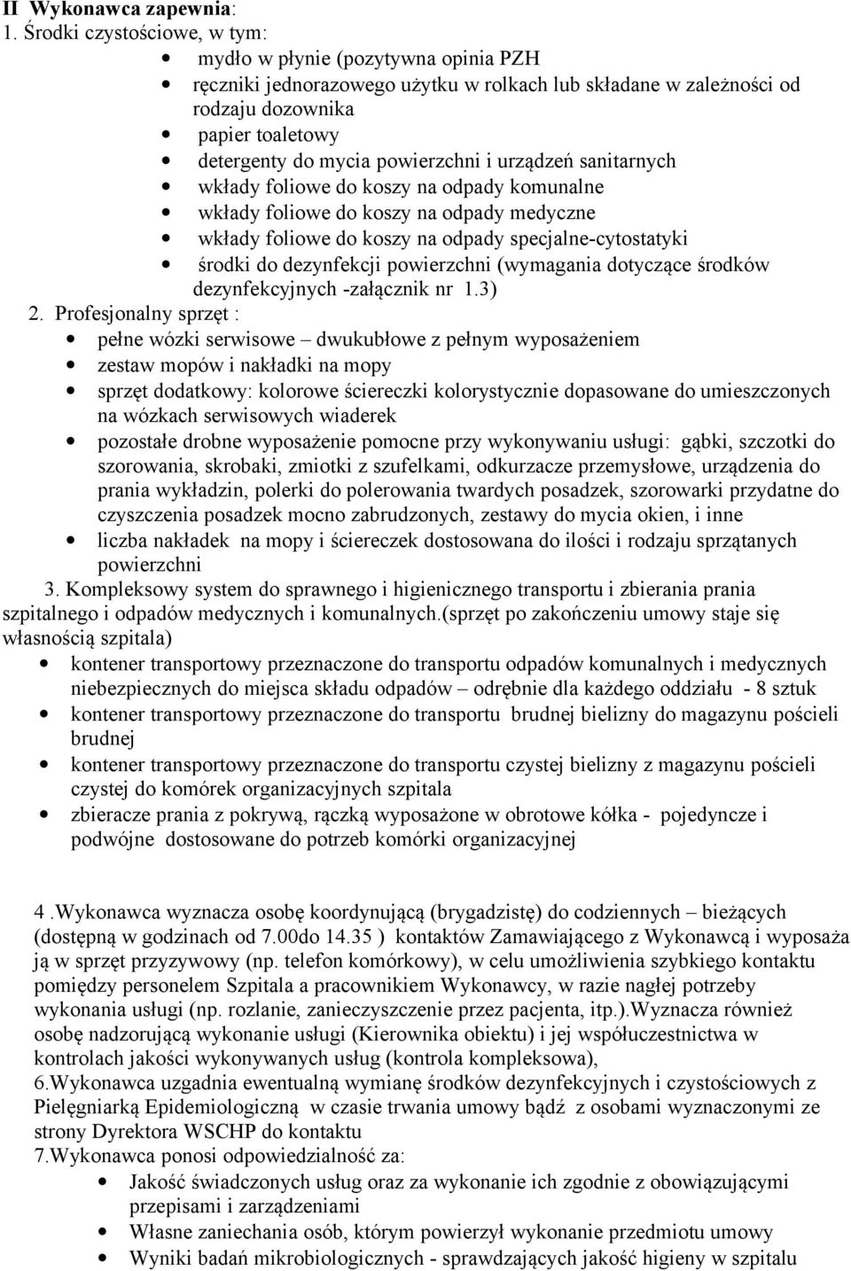 powierzchni i urządzeń sanitarnych wkłady foliowe do koszy na odpady komunalne wkłady foliowe do koszy na odpady medyczne wkłady foliowe do koszy na odpady specjalne-cytostatyki środki do dezynfekcji