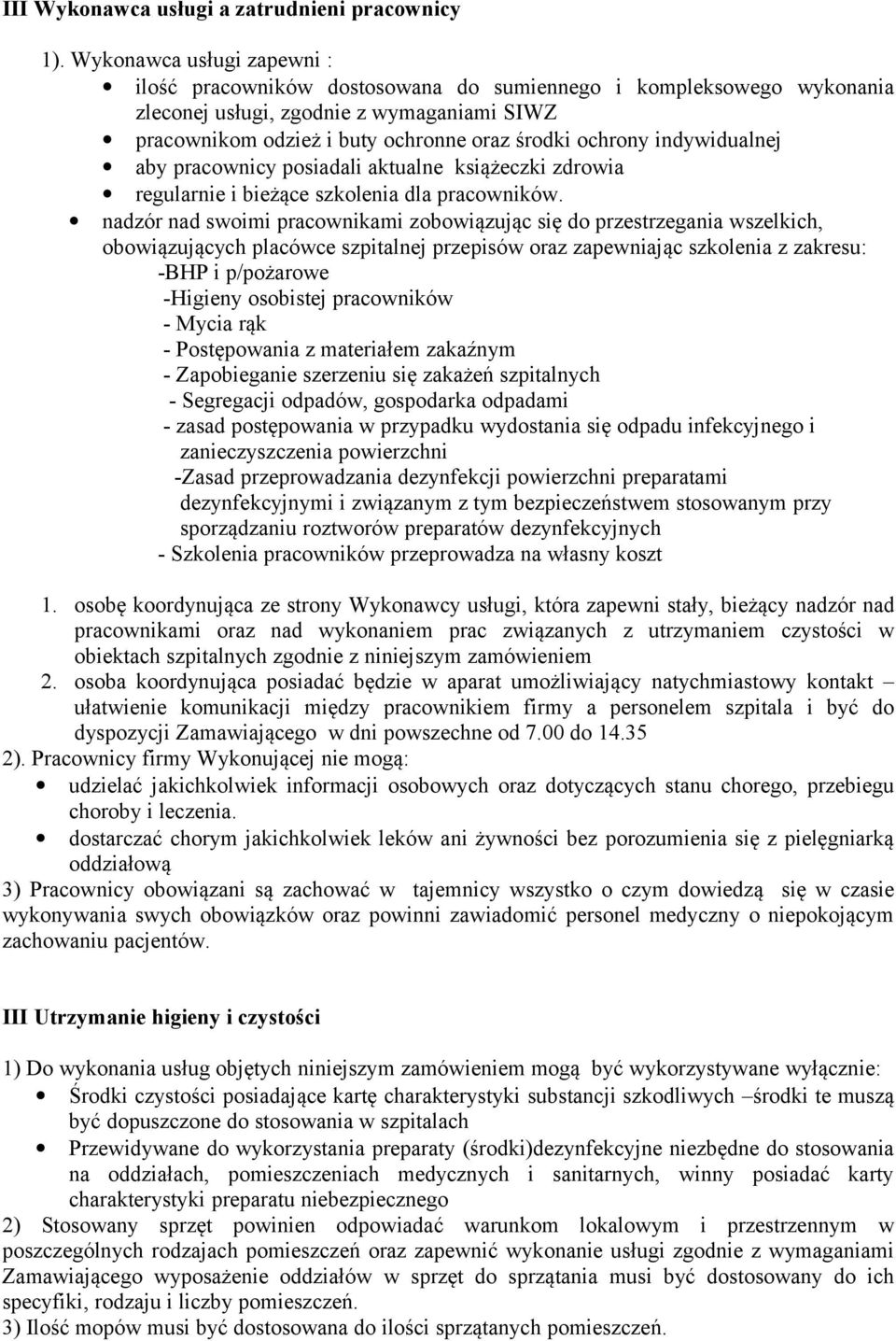 indywidualnej aby pracownicy posiadali aktualne książeczki zdrowia regularnie i bieżące szkolenia dla pracowników.