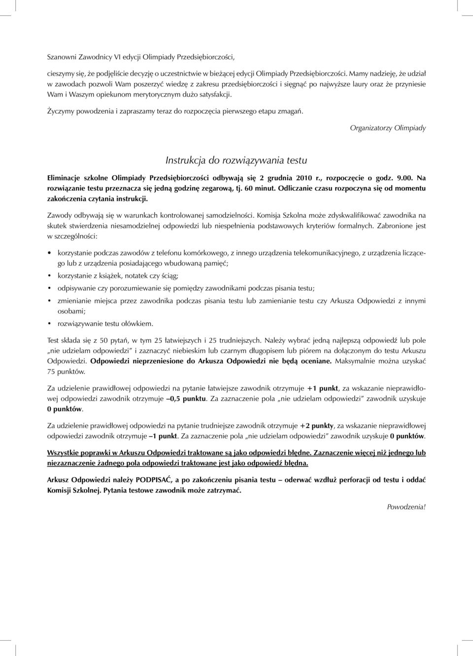 Życzymy powodzenia i zapraszamy teraz do rozpoczęcia pierwszego etapu zmagań.