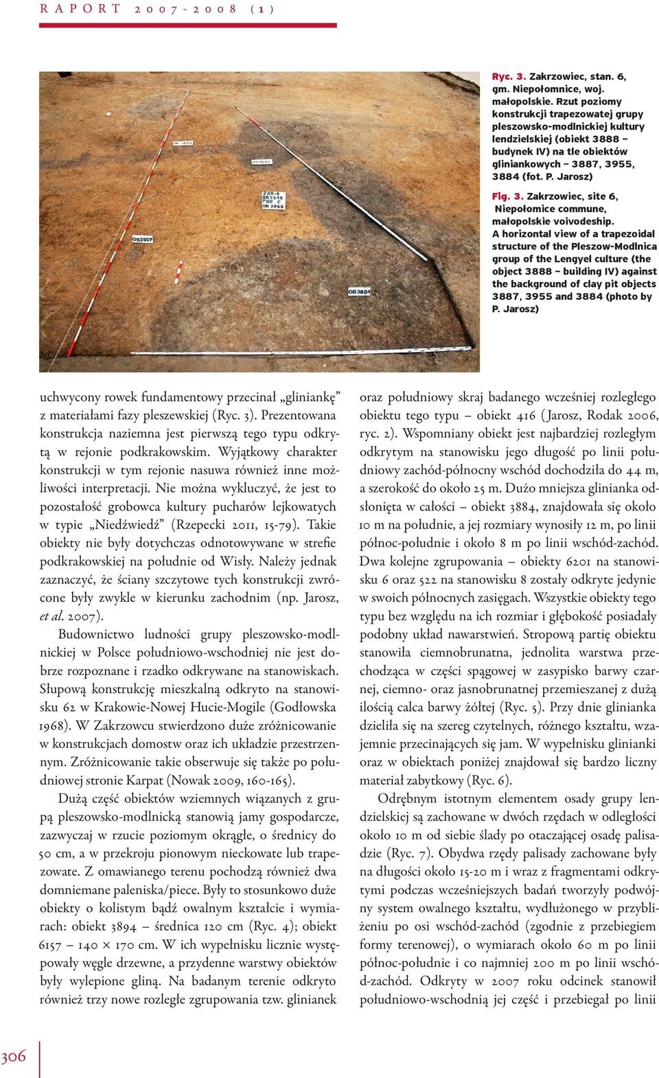 A horizontal view of a trapezoidal structure of the Pleszow-Modlnica group of the Lengyel culture (the object 3888 building IV) against the background of clay pit objects 3887, 3955 and 3884 (photo