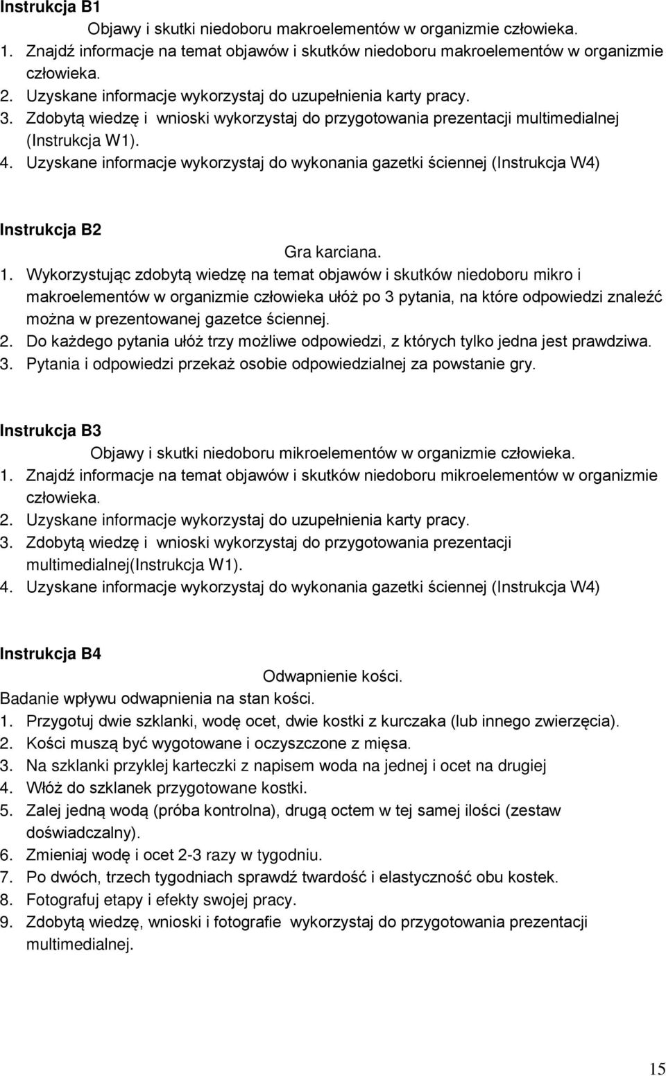 Uzyskane informacje wykorzystaj do wykonania gazetki ściennej (Instrukcja W4) Instrukcja B2 Gra karciana. 1.