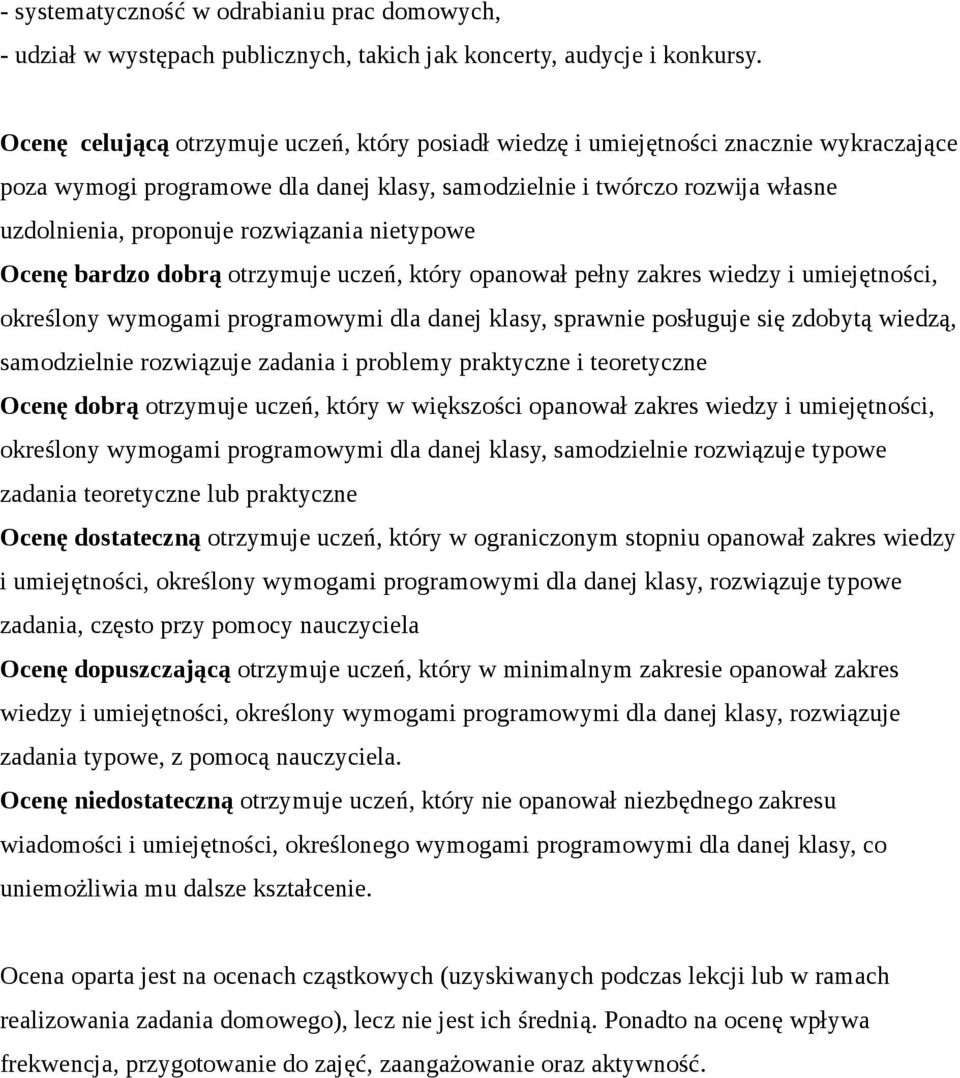 rozwiązania nietypowe Ocenę bardzo dobrą otrzymuje uczeń, który opanował pełny zakres wiedzy i umiejętności, określony wymogami programowymi dla danej klasy, sprawnie posługuje się zdobytą wiedzą,