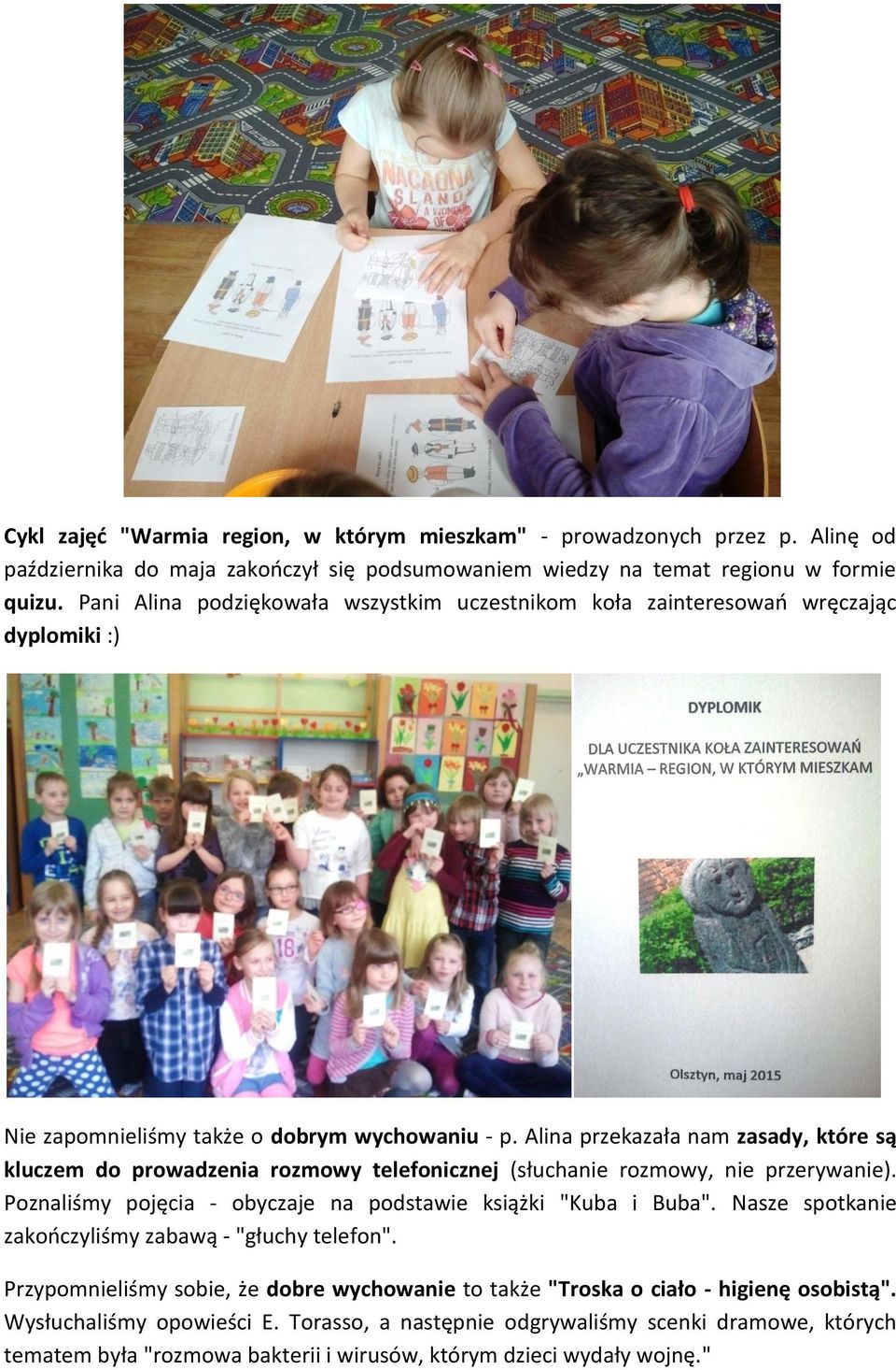 Alina przekazała nam zasady, które są kluczem do prowadzenia rozmowy telefonicznej (słuchanie rozmowy, nie przerywanie). Poznaliśmy pojęcia - obyczaje na podstawie książki "Kuba i Buba".