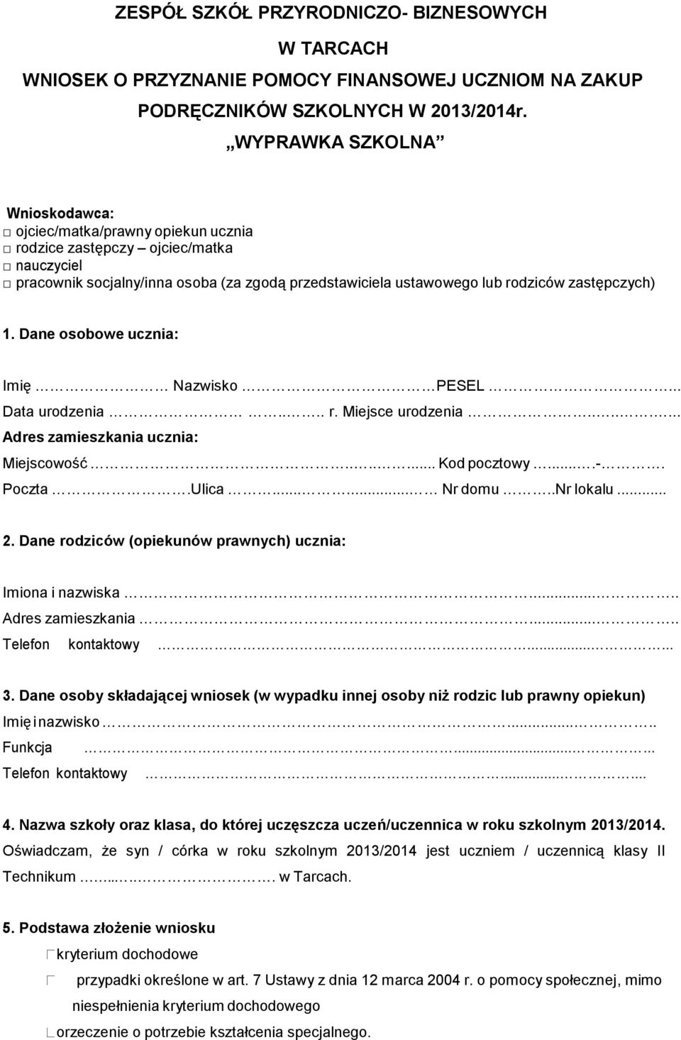 zastępczych) 1. Dane osobowe ucznia: Imię Nazwisko PESEL... Data urodzenia.... r. Miejsce urodzenia........ Adres zamieszkania ucznia: Miejscowość....... Kod pocztowy....-. Poczta.Ulica...... Nr domu.