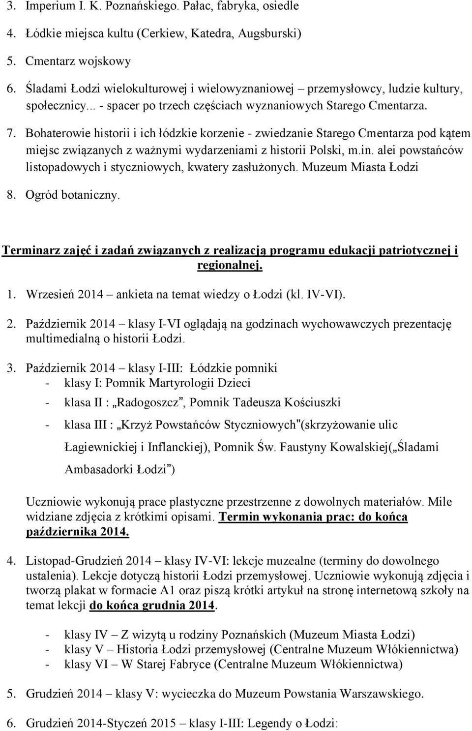 Bohaterowie historii i ich łódzkie korzenie - zwiedzanie Starego Cmentarza pod kątem miejsc związanych z ważnymi wydarzeniami z historii Polski, m.in.