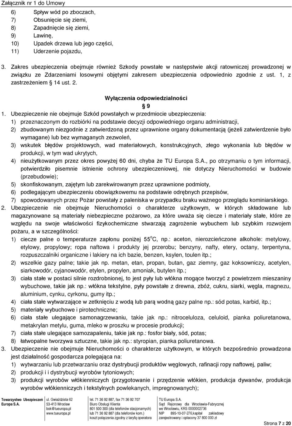1, z zastrzeżeniem 14 ust. 2. Wyłączenia odpowiedzialności 9 1.