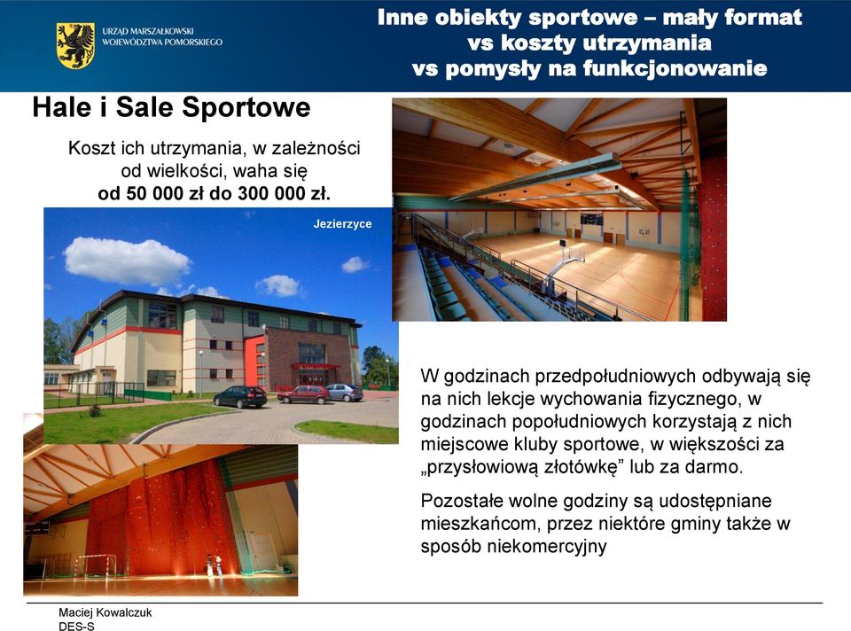 Jezierzyce W godzinach przedpołudniowych odbywają się na nich lekcje wychowania fizycznego, w godzinach