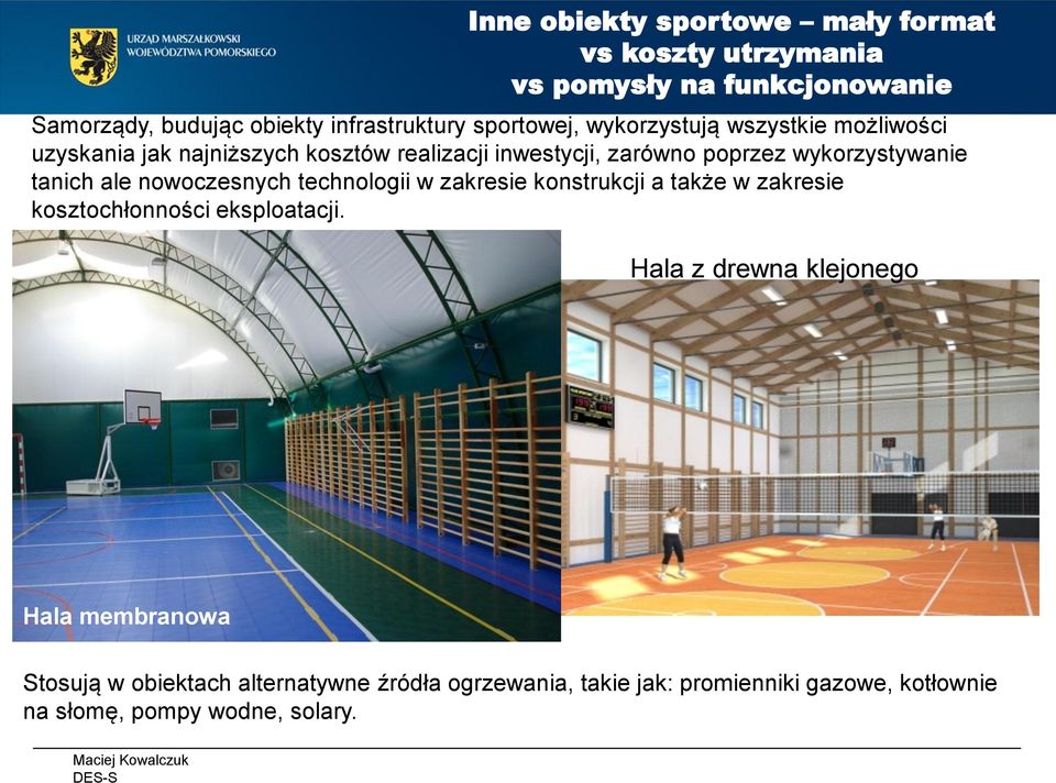 technologii w zakresie konstrukcji a także w zakresie kosztochłonności eksploatacji.