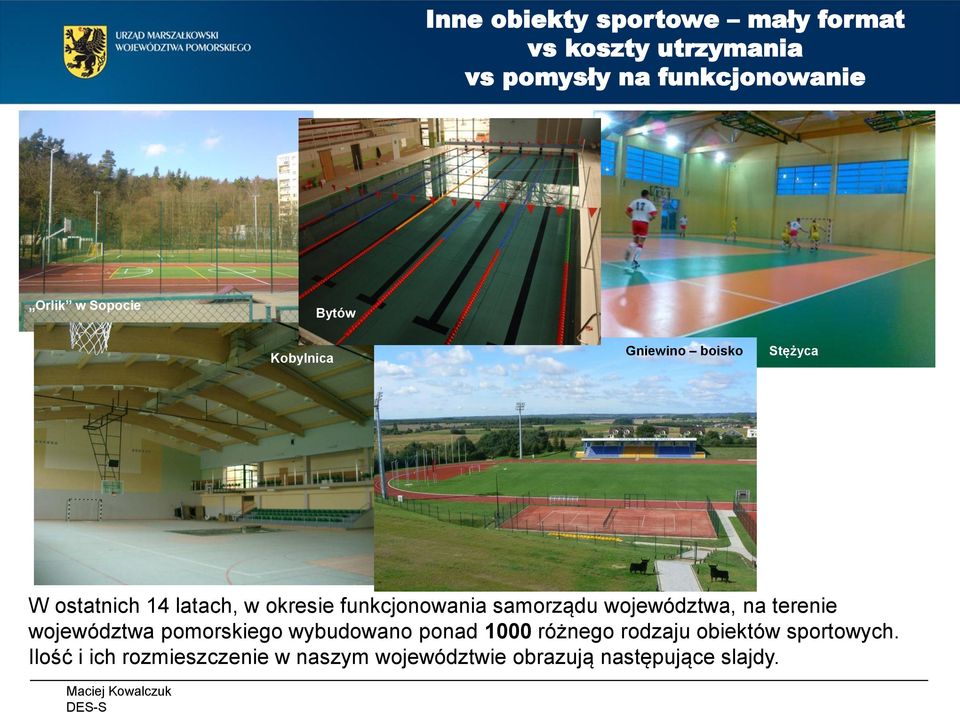 terenie województwa pomorskiego wybudowano ponad 1000 różnego rodzaju obiektów