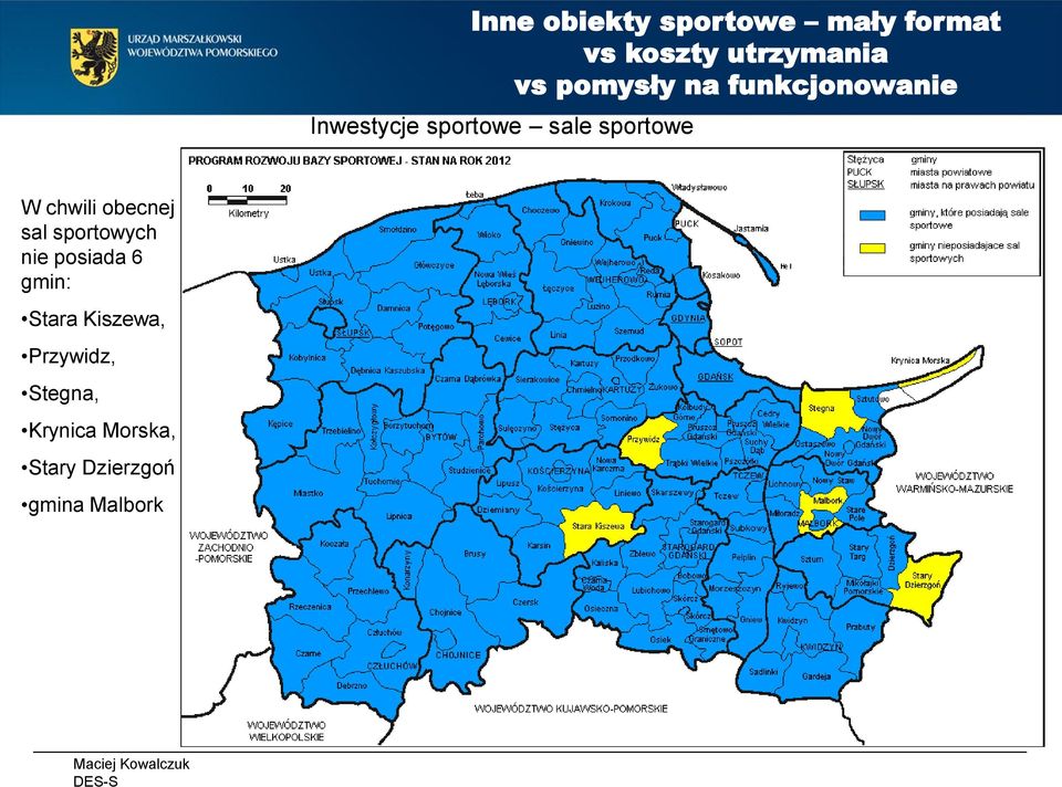 sportowych nie posiada 6 gmin: Stara Kiszewa,