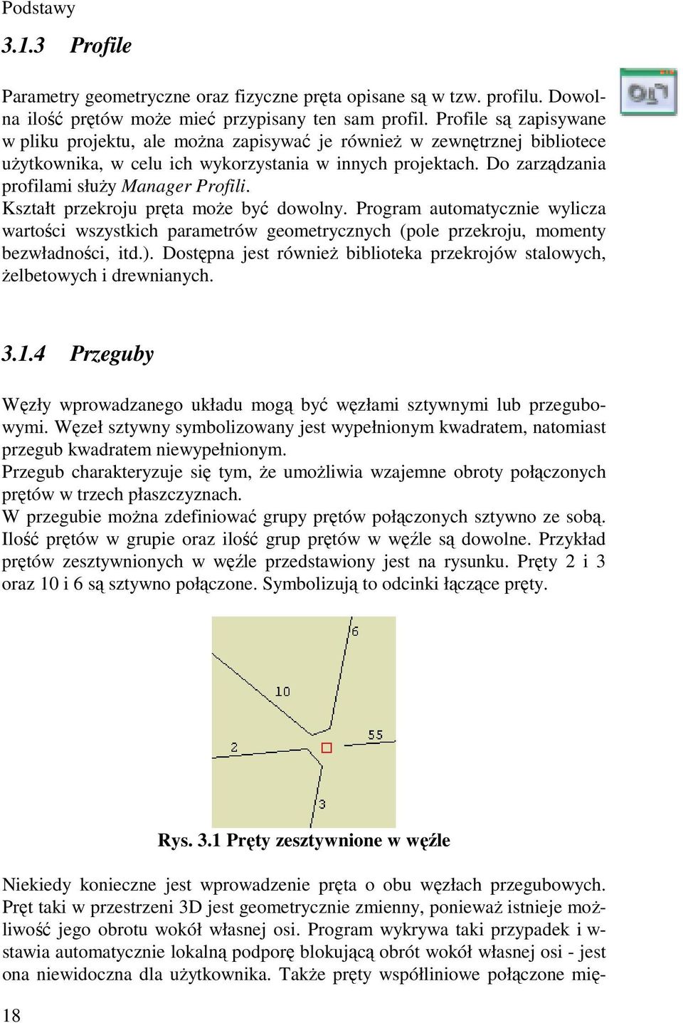 Do zarządzania profilami służy Manager Profili. Kształt przekroju pręta może być dowolny.