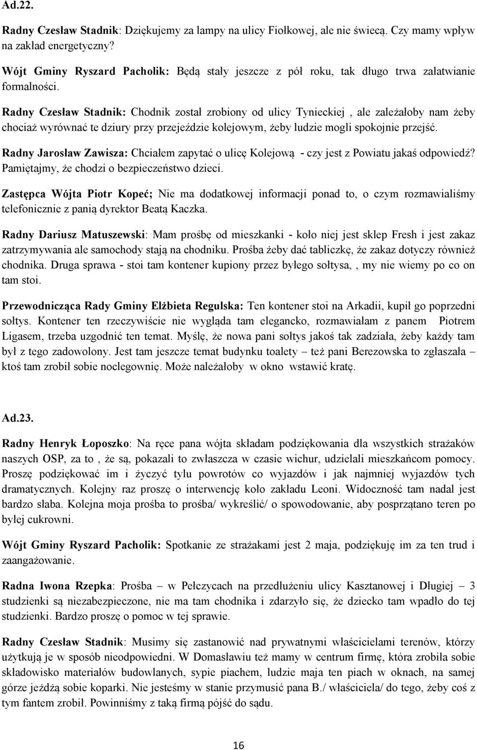 Radny Czesław Stadnik: Chodnik został zrobiony od ulicy Tynieckiej, ale zależałoby nam żeby chociaż wyrównać te dziury przy przejeździe kolejowym, żeby ludzie mogli spokojnie przejść.
