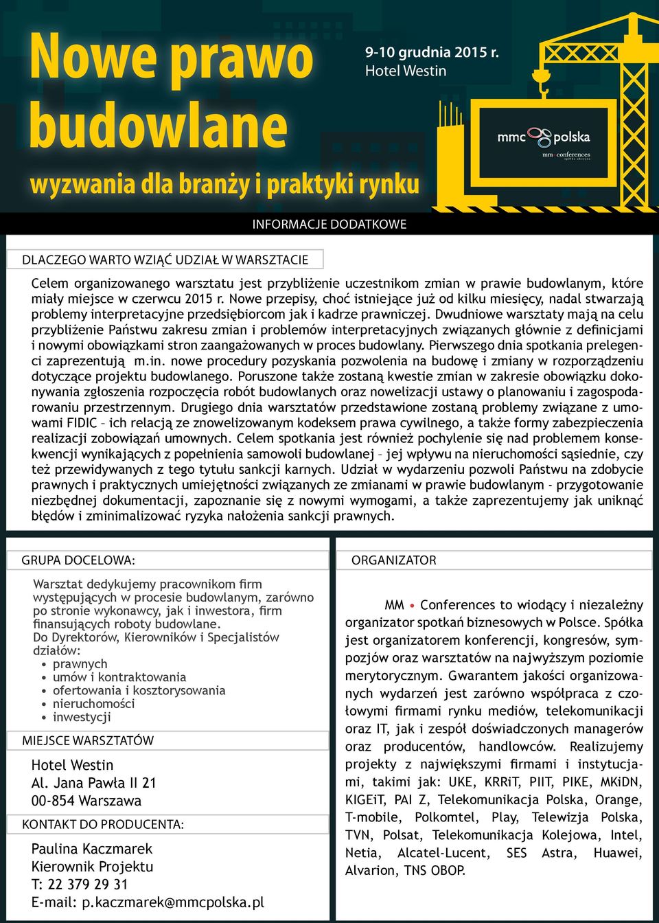 Dwudniowe warsztaty mają na celu przybliżenie Państwu zakresu zmian i problemów interpretacyjnych związanych głównie z definicjami i nowymi obowiązkami stron zaangażowanych w proces budowlany.
