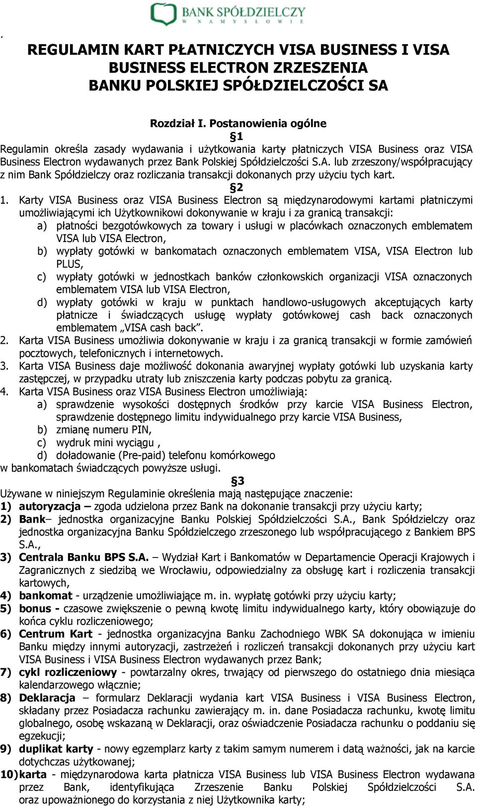 Business oraz VISA Business Electron wydawanych przez Bank Polskiej Spółdzielczości S.A. lub zrzeszony/współpracujący z nim Bank Spółdzielczy oraz rozliczania transakcji dokonanych przy użyciu tych kart.