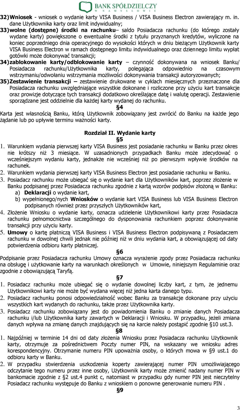 przyznanych kredytów, wyliczone na koniec poprzedniego dnia operacyjnego do wysokości których w dniu bieżącym Użytkownik karty VISA Business Electron w ramach dostępnego limitu indywidualnego oraz