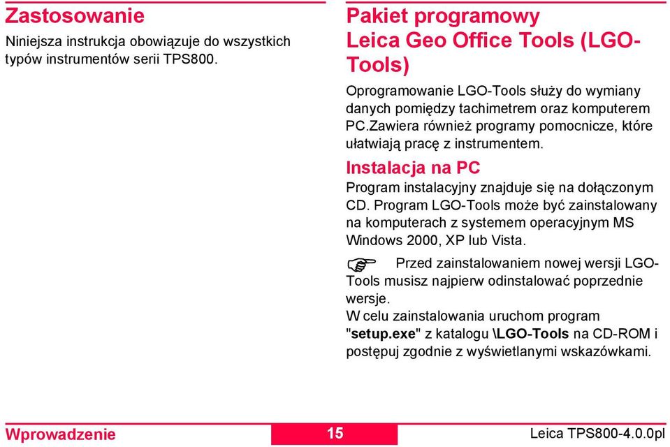 Zawiera również programy pomocnicze, które ułatwiają pracę z instrumentem. Instalacja na PC Program instalacyjny znajduje się na dołączonym CD.