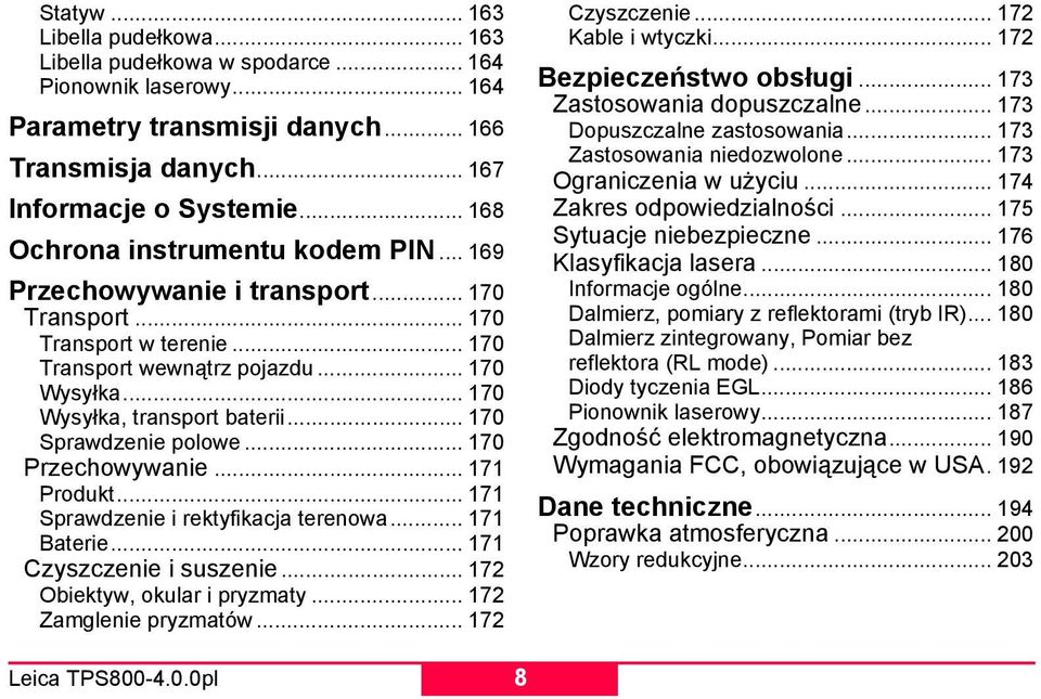 .. 170 Sprawdzenie polowe... 170 Przechowywanie... 171 Produkt... 171 Sprawdzenie i rektyfikacja terenowa... 171 Baterie... 171 Czyszczenie i suszenie... 172 Obiektyw, okular i pryzmaty.