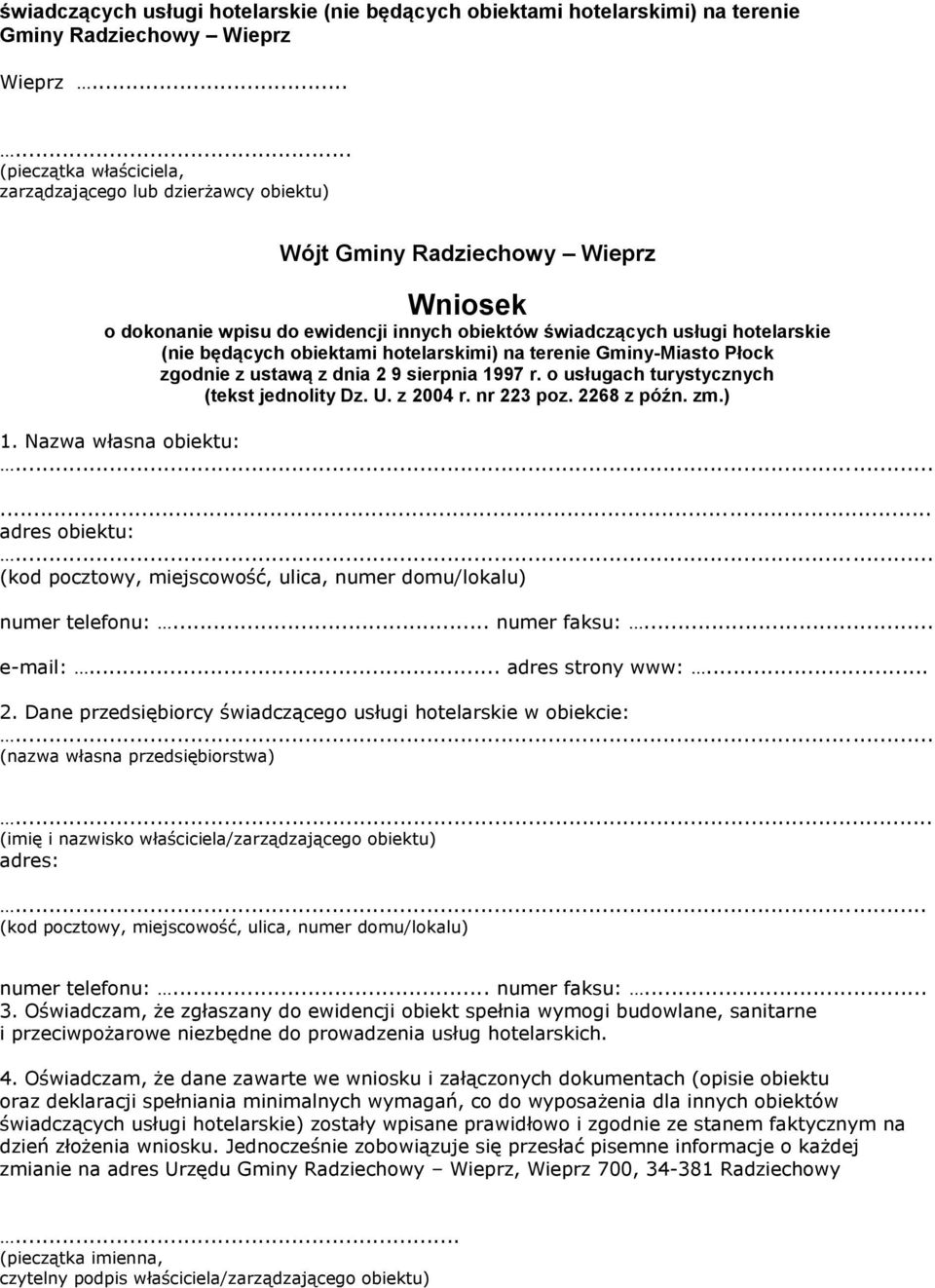 obiektami hotelarskimi) na terenie Gminy-Miasto Płock zgodnie z ustawą z dnia 2 9 sierpnia 1997 r. o usługach turystycznych (tekst jednolity Dz. U. z 2004 r. nr 223 poz. 2268 z późn. zm.) 1.