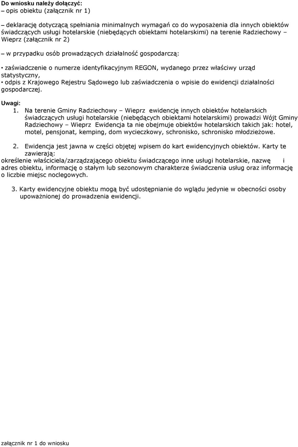 urząd statystyczny, odpis z Krajowego Rejestru Sądowego lub zaświadczenia o wpisie do ewidencji działalności gospodarczej. Uwagi: 1.