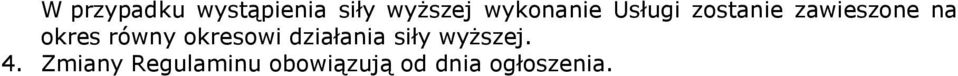 okres równy okresowi działania siły wyższej.