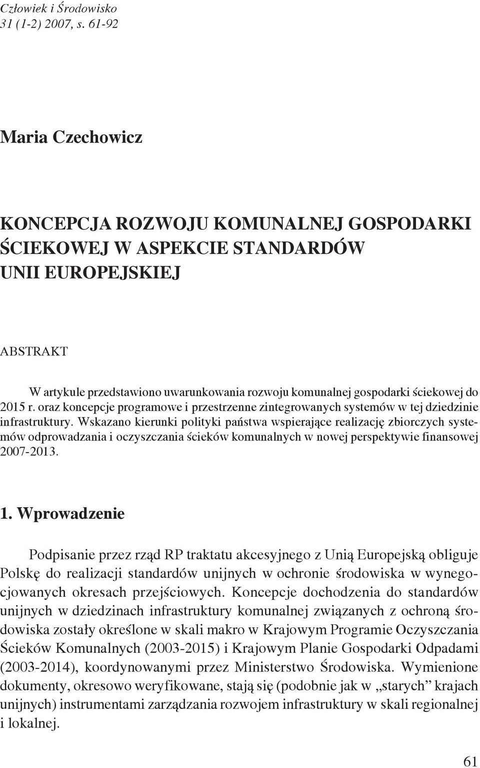 do 5 r. oraz koncepcje programowe i przestrzenne zintegrowanych systemów w tej dziedzinie infrastruktury.