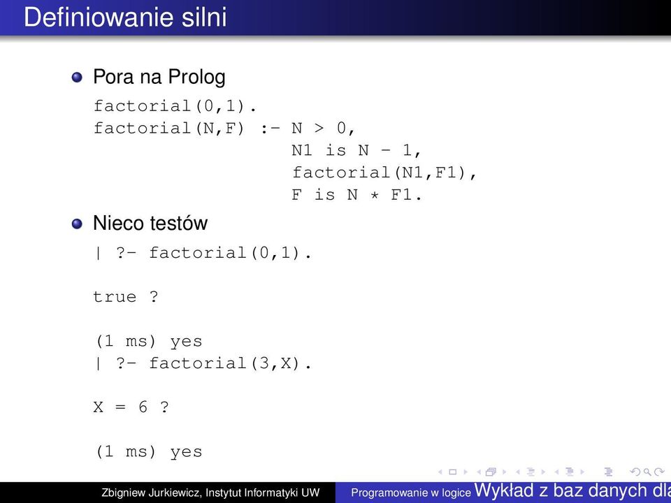 factorial(n1,f1), F is N * F1. Nieco testów?