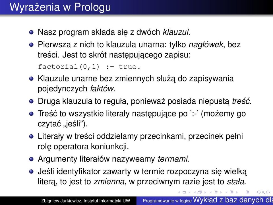 Druga klauzula to reguła, ponieważ posiada niepusta treść. Treść to wszystkie literały następujace po :- (możemy go czytać jeśli ).