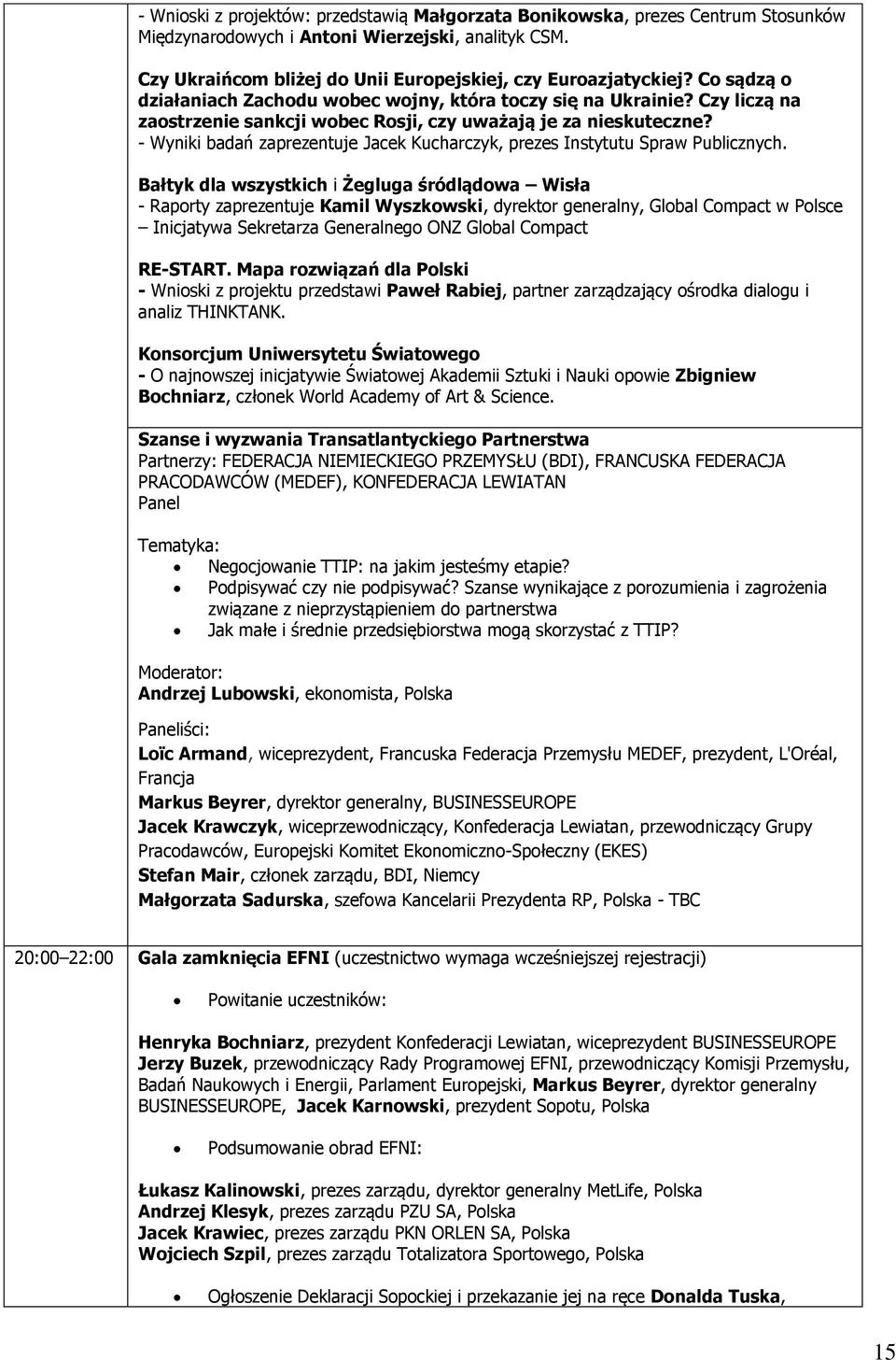 - Wyniki badań zaprezentuje Jacek Kucharczyk, prezes Instytutu Spraw Publicznych.