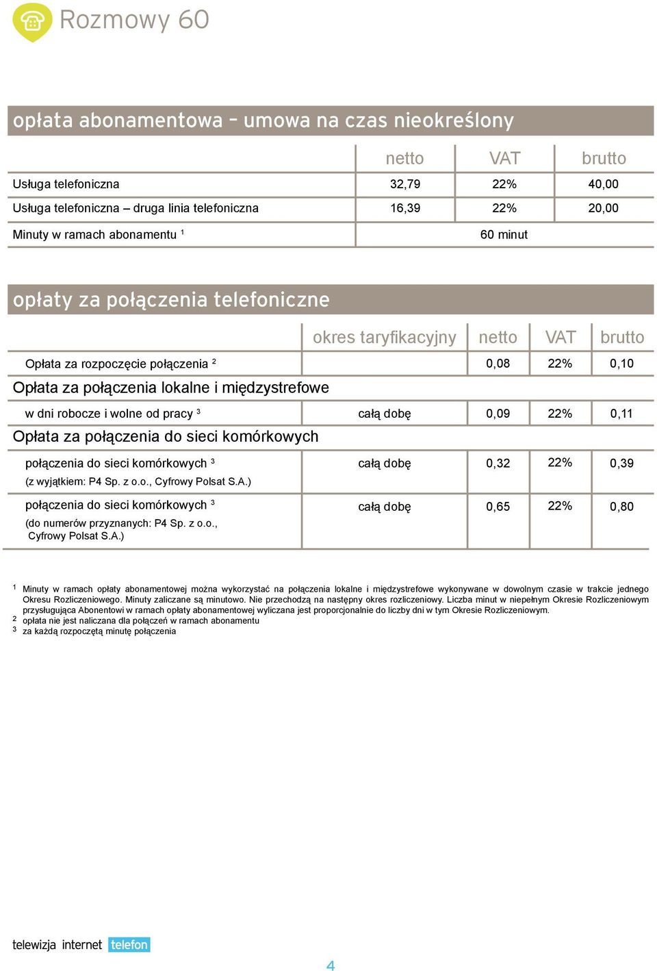 połączenia do sieci komórkowych 3 (z wyjątkiem: P4 Sp. z o.o., Cyfrowy Polsat S.A.