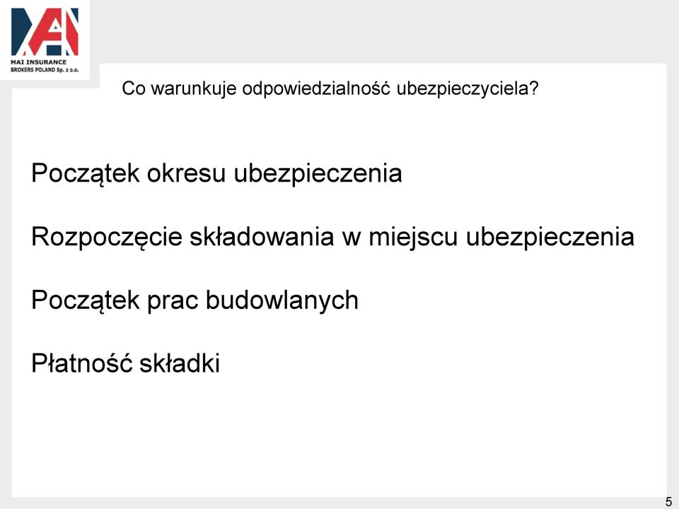 Początek okresu ubezpieczenia Rozpoczęcie