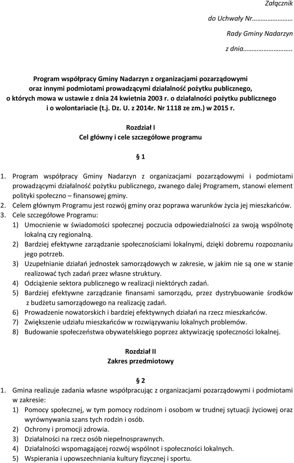 o działalności pożytku publicznego i o wolontariacie (t.j. Dz. U. z 2014r. Nr 1118 ze zm.) w 2015 r. Rozdział I Cel główny i cele szczegółowe programu 1 1.