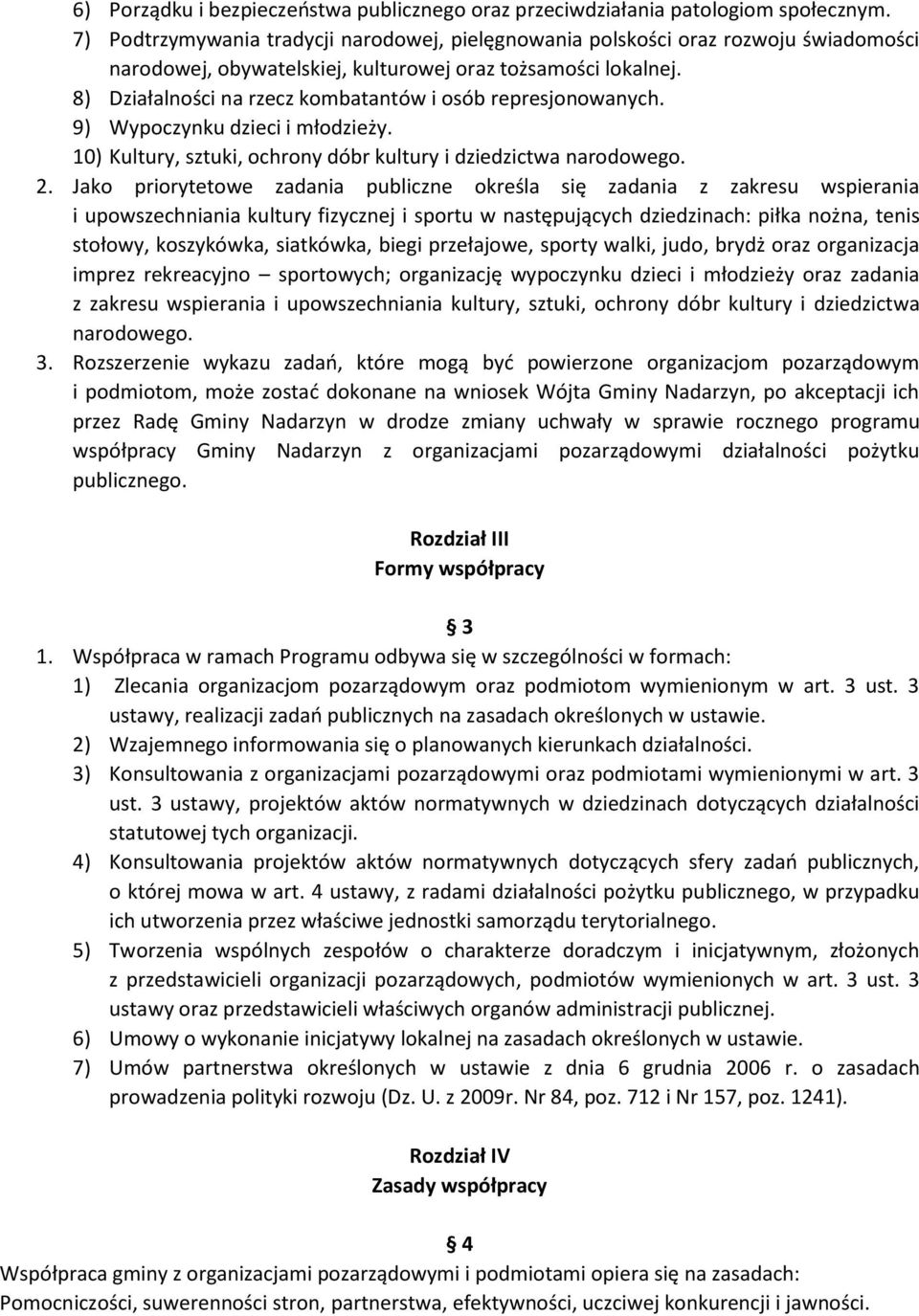 8) Działalności na rzecz kombatantów i osób represjonowanych. 9) Wypoczynku dzieci i młodzieży. 10) Kultury, sztuki, ochrony dóbr kultury i dziedzictwa narodowego. 2.