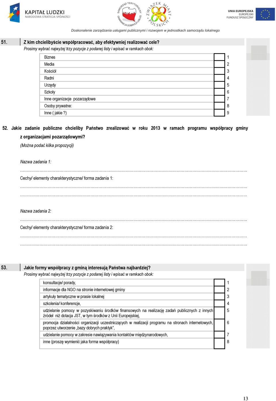 (Można podać kilka propozycji) Nazwa zadania 1: Cechy/ elementy charakterystyczne/ forma zadania 1: Nazwa zadania 2: Cechy/ elementy charakterystyczne/ forma zadania 2: 53.