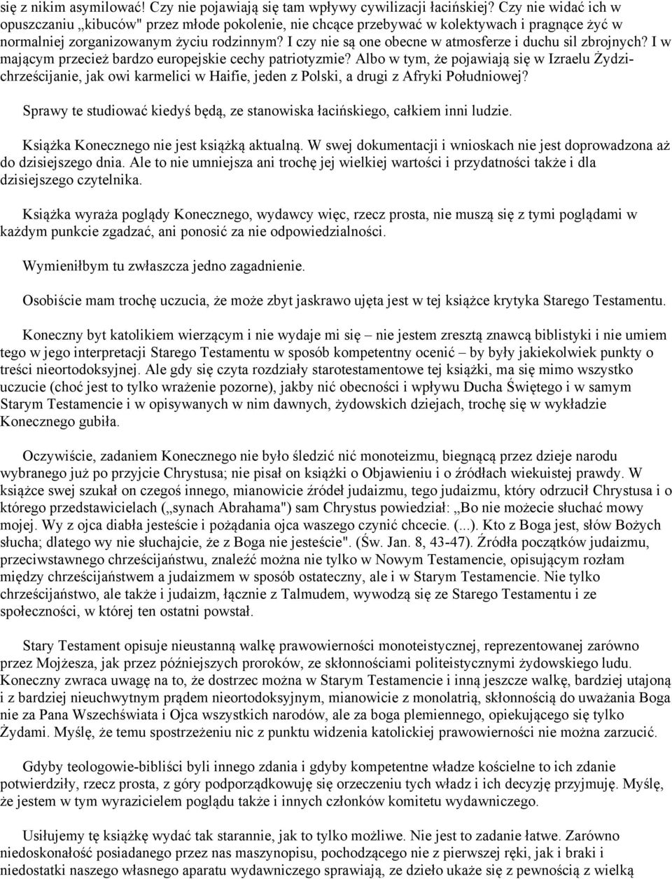 I czy nie są one obecne w atmosferze i duchu sil zbrojnych? I w mającym przecież bardzo europejskie cechy patriotyzmie?