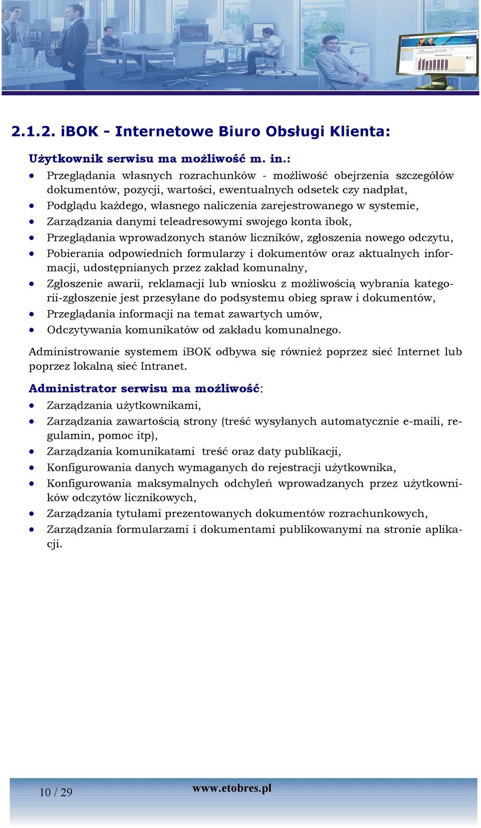 systemie, Zarządzania danymi teleadresowymi swojego konta ibok, Przeglądania wprowadzonych stanów liczników, zgłoszenia nowego odczytu, Pobierania odpowiednich formularzy i dokumentów oraz aktualnych