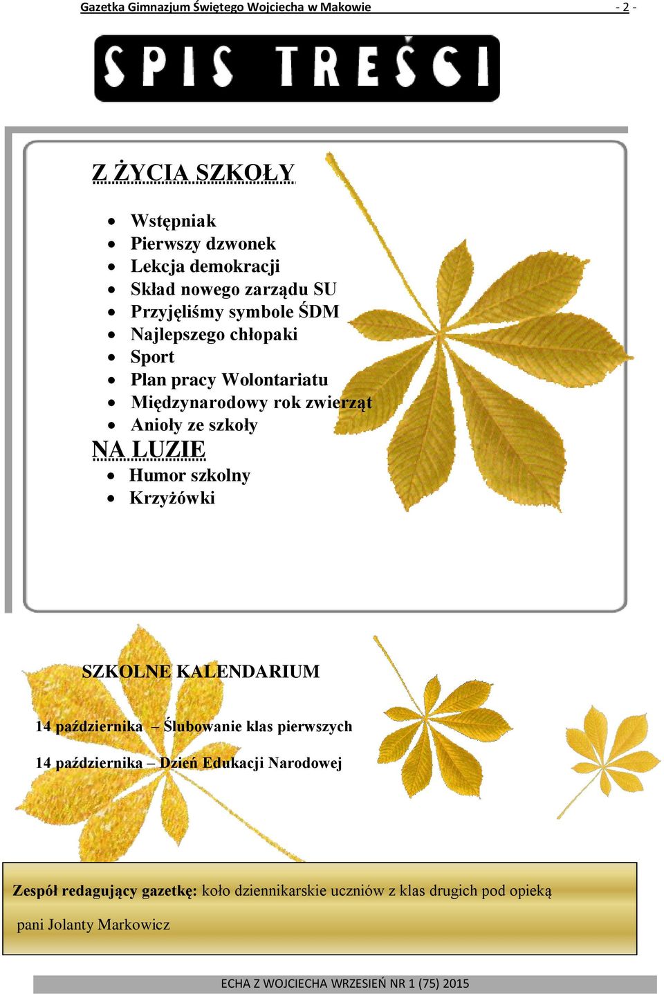 Anioły ze szkoły NA LUZIE Humor szkolny Krzyżówki SZKOLNE KALENDARIUM 14 października Ślubowanie klas pierwszych 14