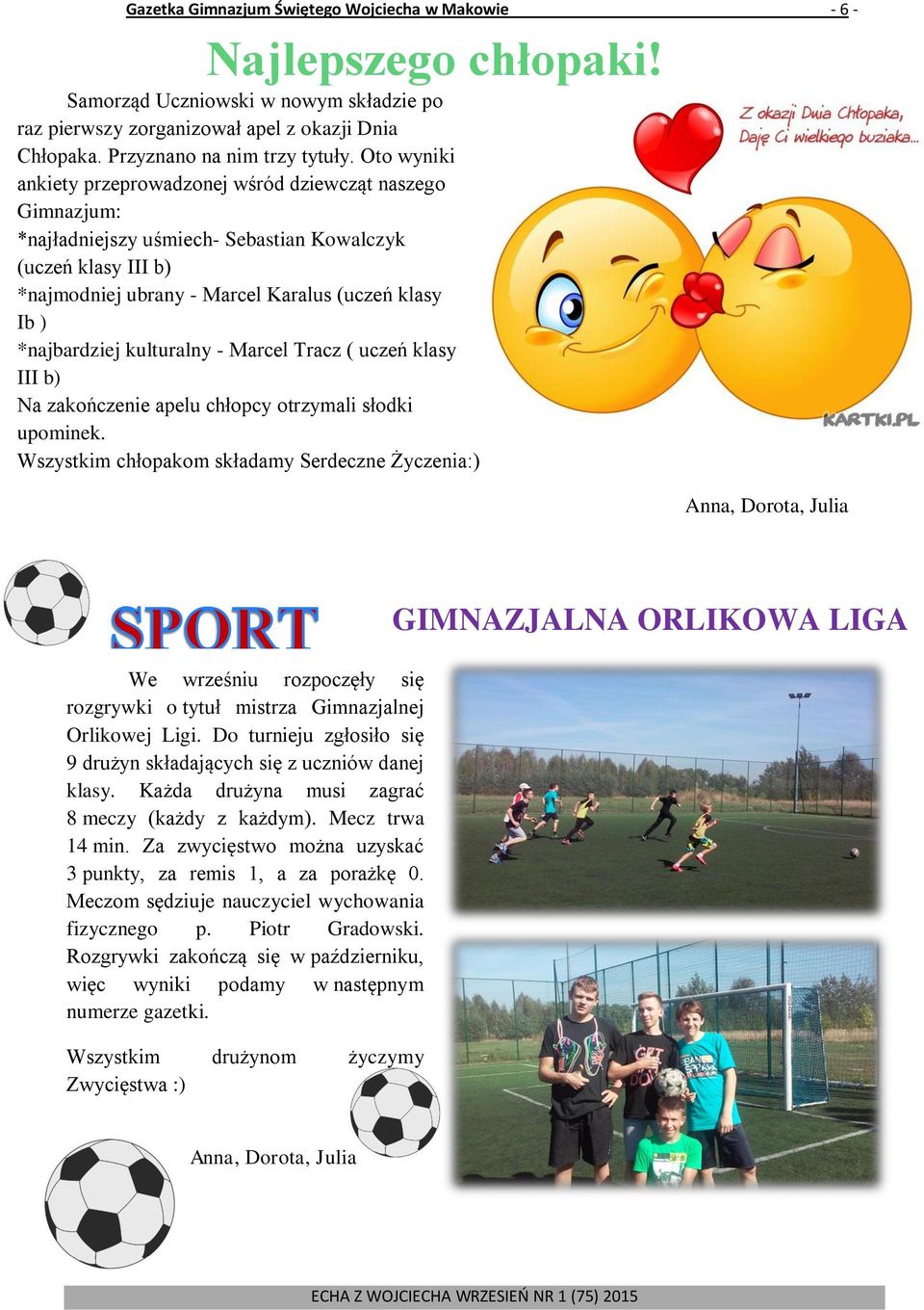 *najbardziej kulturalny - Marcel Tracz ( uczeń klasy III b) Na zakończenie apelu chłopcy otrzymali słodki upominek.