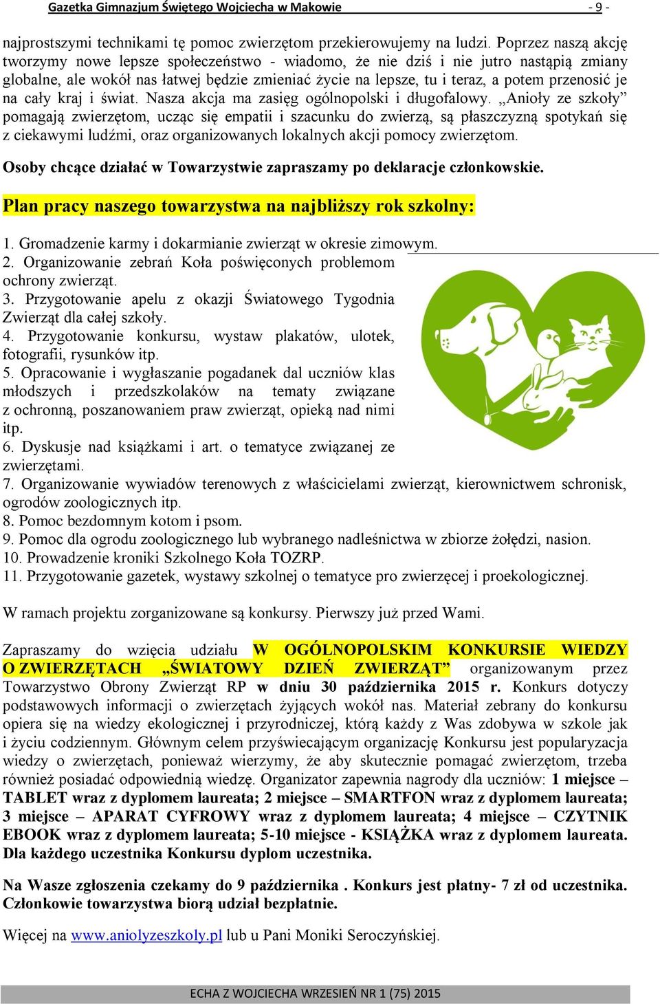 je na cały kraj i świat. Nasza akcja ma zasięg ogólnopolski i długofalowy.