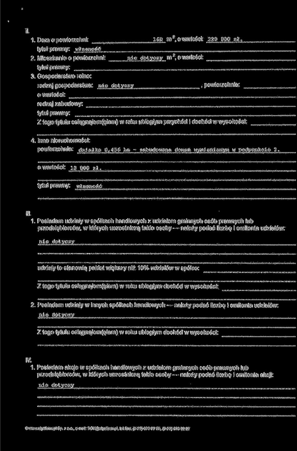 lnne nieruchomosci: powierzchnia: dzialka 0,456 ha - zabudowana doraem wytnienionym w owartosci: io ppq zi. tytul prawny: wiasnosc 1.